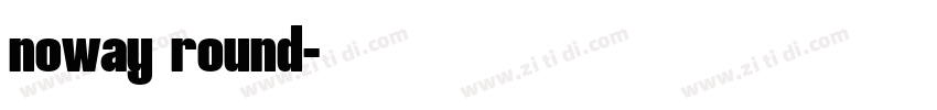 noway round字体转换
